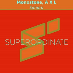 Monostone , A X L - Sahara [Superordinate Music]