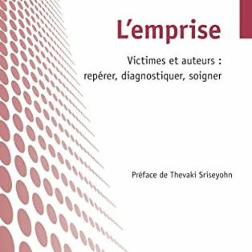 Lire L'emprise: Victimes et auteurs : repérer, diagnostiquer, soigner (Psycho-Logiques) (French Edi