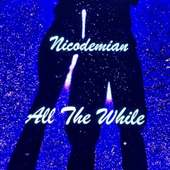 Nicodemian - Intrepid Dreamer - 05 - All The While