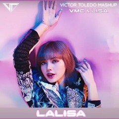 Lisa & VMC - Lalisa (Victor Toledo Mashup) #FREEDOWNLOAD