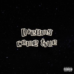 Dreams Come True (feat. Idyllickid)