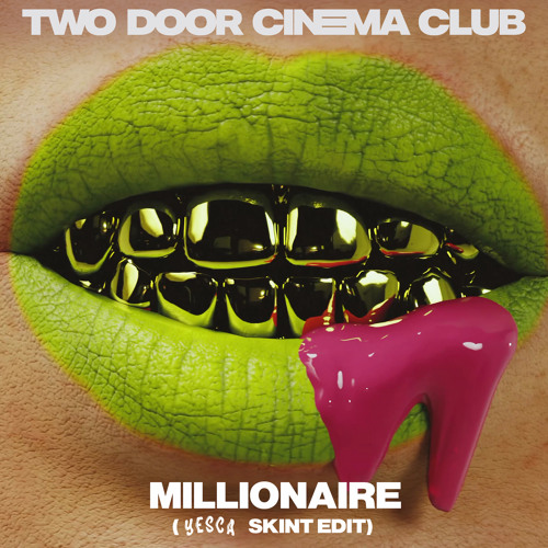 Stream Millionaire (Yesca's Skint Edit) by Two Door Cinema Club | Listen  online for free on SoundCloud