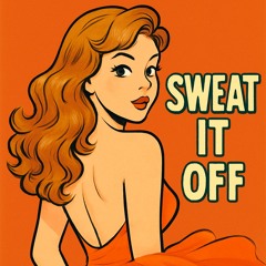 Sweat it off