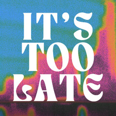 It's too Late (acappella bootleg)
