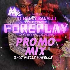 DJ MELLY KAVELLI -  FOREPLAY  PROMO MIX