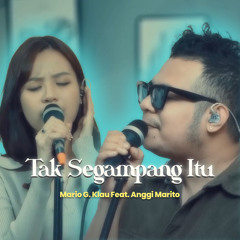 Tak Segampang Itu (feat. Anggi Marito)