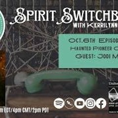 Spirit Switchboard Welcomes Jodi McGrath - Haunted Pioneer Cemeteries, Oct 6 2023