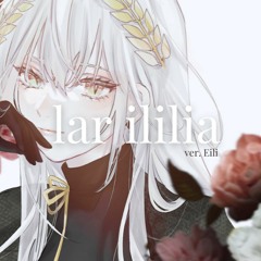 lar ililia (Hagall ft. Sennzai) ver. eili [ACAPELLA]