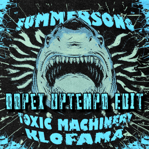 Klofama & ToxicMachinery - Summer Song ( Dopex Uptempo Edit )( FREE DOWNLOAD )