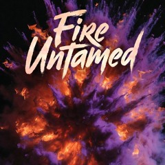 Fire Untamed
