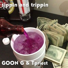 sippin and trippin (prod Tpriest)