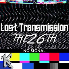 The 26th - Lost Transmission