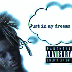 just in my dreams