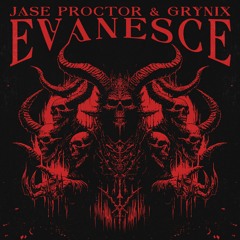 GRYNIX & JASE PROCTOR - EVANESCE