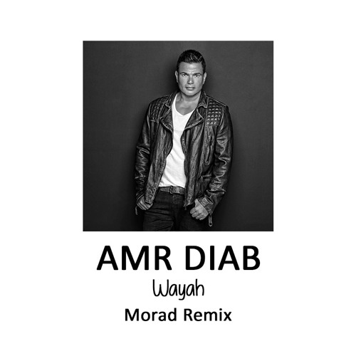 Amr Diab - Wayah (Morad Remix)