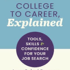 [EPUB] DOWNLOAD College to Career, Explained: Tools, Skills and Confidence for Your Job Se