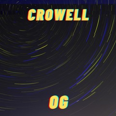 CROWELL - OG(OUT ON BANDCAMP)
