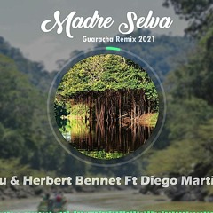 Madre Selva - Kjantu & Herbert Bennet Ft Diego Marti Soria (Guaracha Remix) 2021 MASTER FINAL