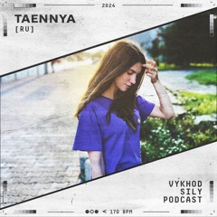 Vykhod Sily Podcast - Taennya Guest Mix