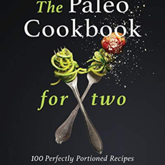 free EPUB 🗃️ The Paleo Cookbook for Two: 100 Perfectly Portioned Recipes by  Ashley