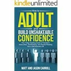 [Download PDF] How to Adult and Build Unshakeable Confidence: The 7-Step Adulting Guide to Transform