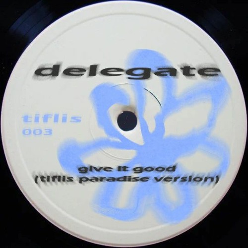 Delegate - Give It Good (Tiflis Paradise version)