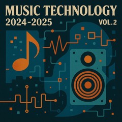 Music Technology 2024-2025 - Vol. 2