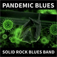 Solid Rock Blues Band - Pandemic Blues (FREE DOWNLOAD)
