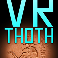 ACCESS EBOOK 💞 VR Thoth: Book Five of Virtual Reality Metaphysics by  Mike R.  Heim