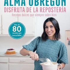 Read PDF 🌟 Disfruta de la repostería: Recetas dulces que siempre salen bien (No Ficción) (Spanish