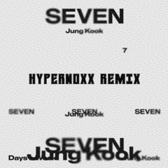 Jung Kook - Seven Feat. Latto  (Hypernoxx Remix)