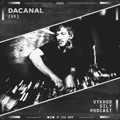 Vykhod Sily Podcast - Dacanal Guest Mix (2)