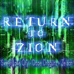 Return To Zion - Dope Dragunz / Sweetlake City / Zelzah