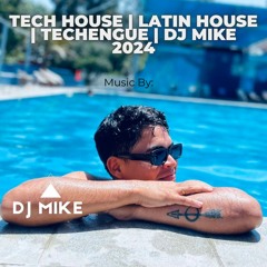 TECH HOUSE - LATIN HOUSE -TECHENGUE - DJ MIKE 2024