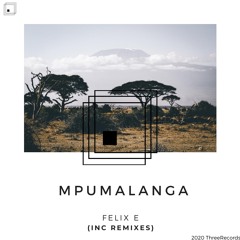 PREMIERE: Felix E - Mpumalanga (Renga Weh Remix) [ThreeRecords UK]