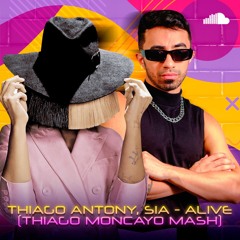 Thiago Antony, Sia - Alive (Thiago Moncayo Mash) FREEDOWNLOAD