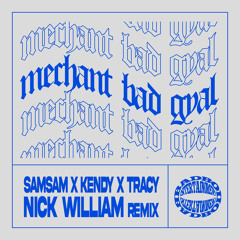 Samsam, Kendy & Tracy - Mechant Bad Gyal (Nick William Remix)
