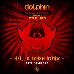 Dolphin - The Death Of Theokoles (Hell Kitchen Remix) [FREE DOWNLOAD]