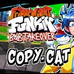 Friday Night Funkin' - Bob Takeover - Copy-Cat