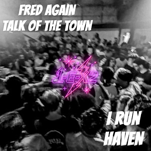 Fred Again - Talk of the town, Run - HAVEN