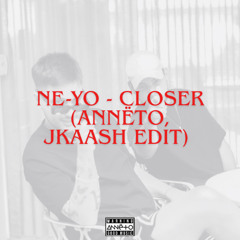 Ne-Yo - Closer (Annëto, JKaash EDIT) FREE DOWNLOAD