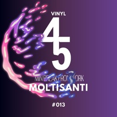 45 Min Break From Work #013 // Moltisanti (Vinyl)