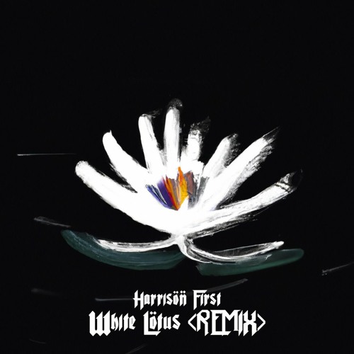 The White Lotus (Harrison First Remix)