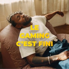 Kendrick Lamar - Le Gaming C'est Fini (reprise de Squeezie)