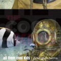 all them cool kids prod.goth helma