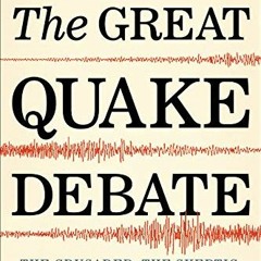 [Access] KINDLE PDF EBOOK EPUB The Great Quake Debate: The Crusader, the Skeptic, and