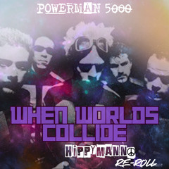 Powerman 5000- When Worlds Collide (Re-Roll)
