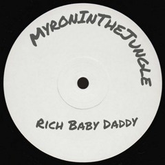 Rich Baby Daddy - MyronInTheJungle Bootleg