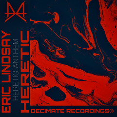 ERIC LINDSAY X HERETIC - HERETIC ANTHEM | Decimate Remix EP