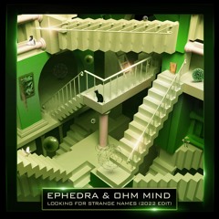Ephedra & Ohm Mind - Looking For Strange Names (2022 Edit) - Preview - Out Now